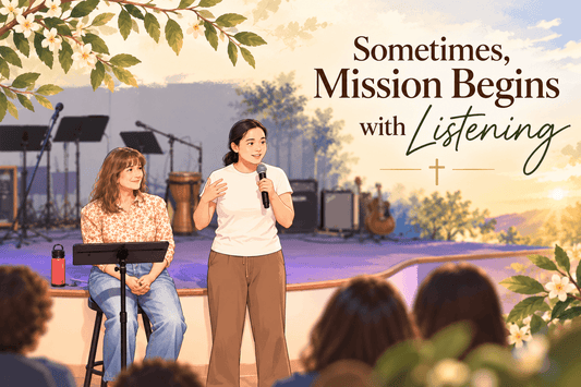 Sometimes, Mission Begins with Listening